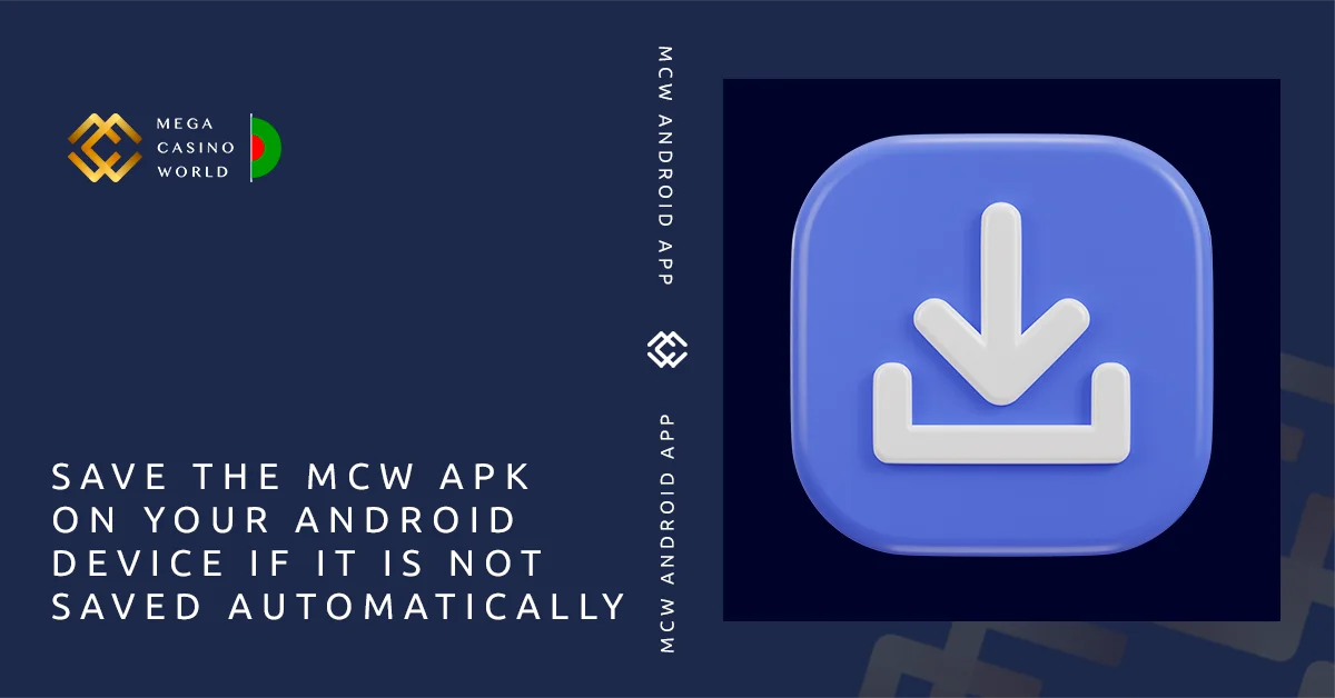 Manually save the MCW APK file to your chosen folder if needed