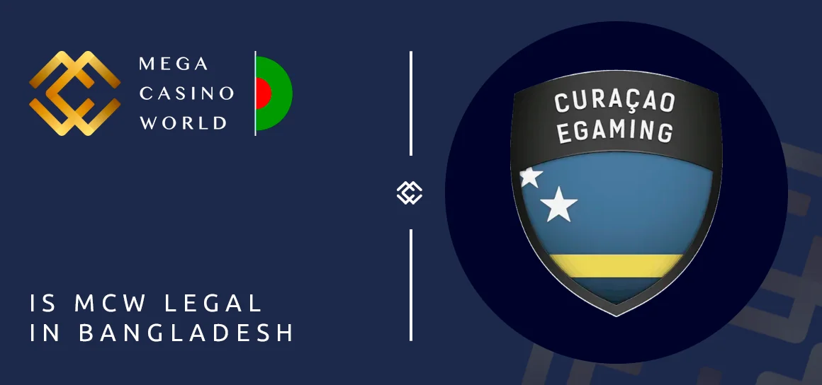 MCW is fully licensed in Bangladesh under the Curacao Gambling Authority.